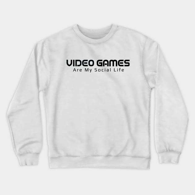 VideoGames Are My Social Life - Reg Crewneck Sweatshirt by 7-Bit Gaming